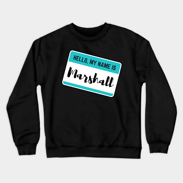 Hello My Name Is Marshall Crewneck Sweatshirt by Word Minimalism